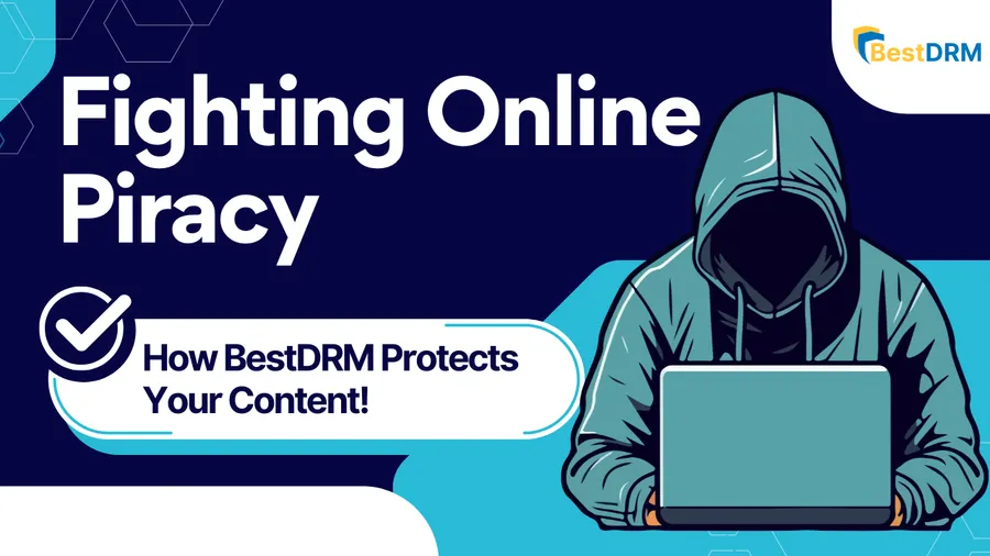 The Growing Impact of Online Piracy and How DRM Solutions Like BestDRM Can Protect Your Content